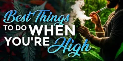 Best Things to Do When You're High