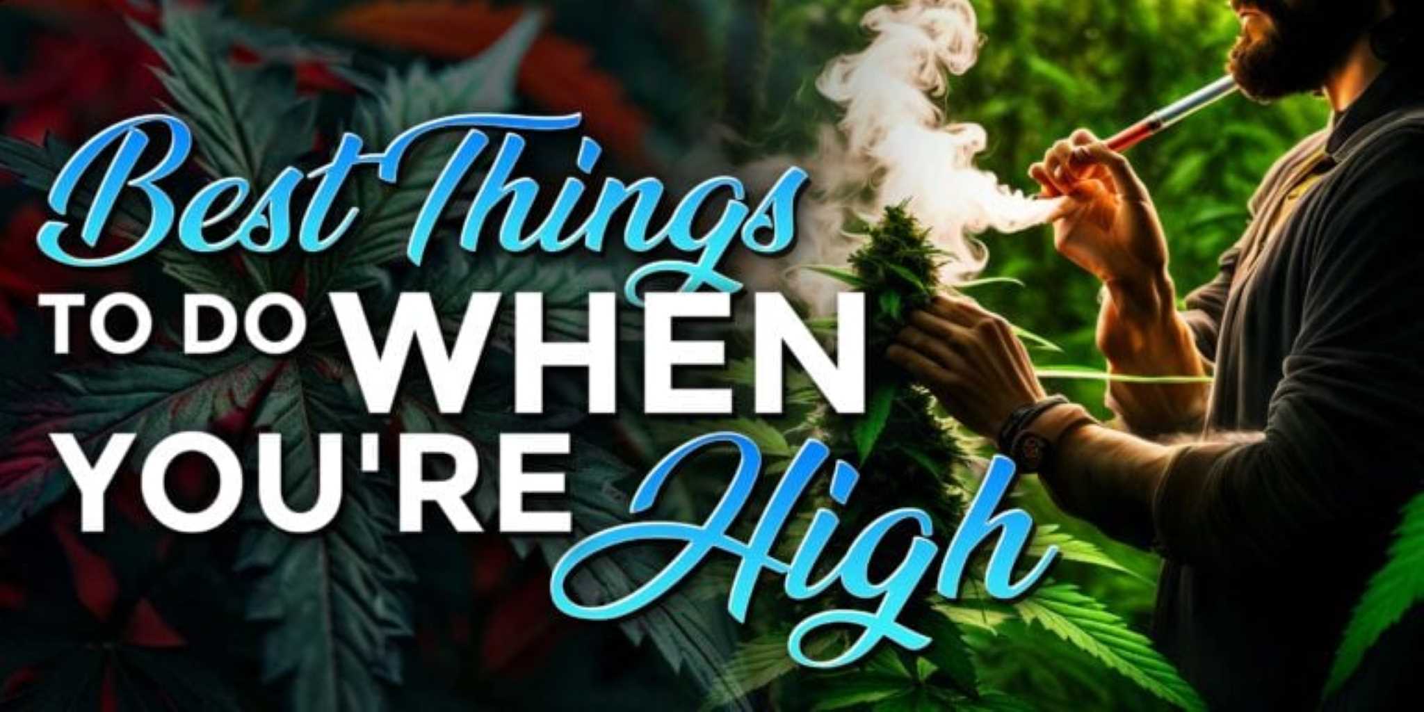 Best Things to Do When You’re High