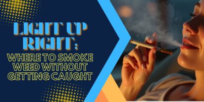 Light Up Right: Where to Smoke Weed Without Getting Caught