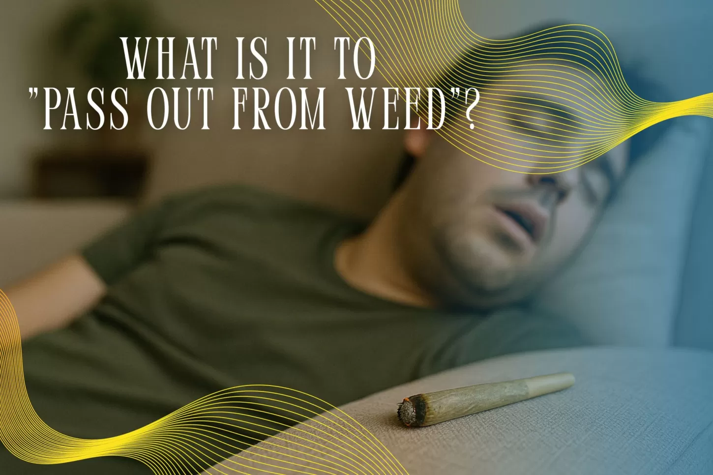 What is It to Pass Out from Weed